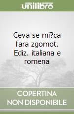 Ceva se mi?ca fara zgomot. Ediz. italiana e romena libro