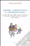 Lavoro «produttivo» e «improduttivo». Un altro fallimento della «scienza economica» con alcune riflessioni sul falso problema delle pensioni libro di Orati Vittorangelo