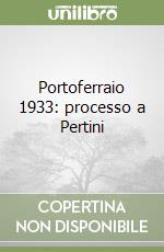 Portoferraio 1933: processo a Pertini