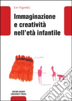 Immaginazione e creatività nell'età infantile libro