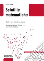 Scintille matematiche. Giochi e gare di creatività e logica libro