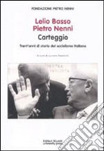 Lelio Basso, Pietro Nenni. Carteggio. Trent'anni di storia del socialismo italiano libro