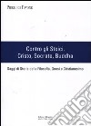 Contro gli stoici: Cristo, Socrate, Buddha. Saggi di storia della filosofia, gnosi e cristianesimo libro