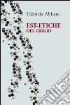 Est-etiche del grigio libro di Abbate Fabrizia