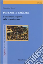 Pensare e parlare. I fondamenti cognitivi della comunicazione