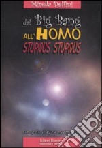 Dal big bang all'homo stupidus stupidus