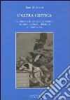 L'altra critica. La nuova critica della letteratura tra studi culturali, didattica e informatica libro di Mordenti Raul