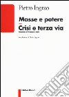 Masse e potere crisi e terza via libro di Ingrao Pietro