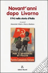 Novant'anni dopo Livorno. Il PCI nella storia d'Italia