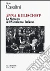 Anna Kuliscioff. La signora del socialismo italiano libro