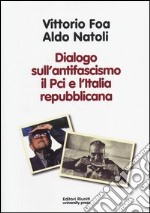 Dialogo sull'antifascismo il PCI e l'Italia repubblicana libro