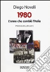 1980. L'anno che cambiò l'Italia libro di Novelli Diego