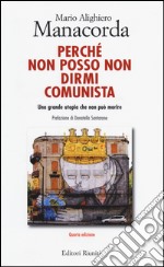 Perché non posso non dirmi comunista. Una grande utopia che non può morire libro