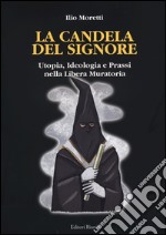 La candela del signore. Utopia, ideologia e prassi nella libera muratoria libro