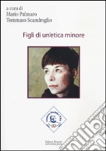 Figli di un'etica minore libro