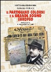 Il partigiano Colorni e il grande sogno europeo libro