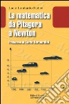 La matematica da Pitagora a Newton libro di Lombardo Radice Lucio