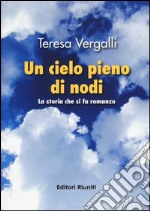 Un cielo pieno di nodi. La storia che si fa romanzo