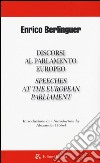 Discorsi al parlamento europeo-Speeches at the european parliament. Ediz. bilingue libro di Berlinguer Enrico