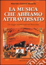 La musica che abbiamo attraversato. Un viaggio sentimentale nel Novecento libro