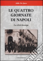 Le quattro giornate di Napoli. La città insorge libro