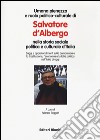 Umana pienezza e ruolo politico-culturale di Salvatore d'Albergo nella storia sociale politica e culturale d'Italia libro