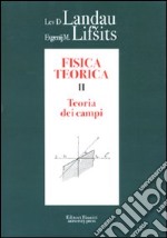 Fisica teorica. Vol. 2: Teoria dei campi libro