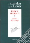 Fisica teorica. Vol. 2: Teoria dei campi libro di Landau Lev D. Lifsits Evgenij M.