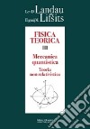 Fisica teorica. Vol. 3: Teoria quantistica non relativistica libro