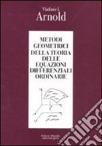 Metodi geometrici della teoria delle equazioni differenziali ordinarie libro