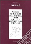 Metodi geometrici della teoria delle equazioni differenziali ordinarie libro di Arnold Vladimir I.