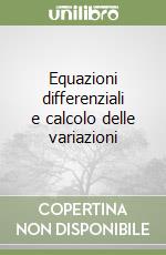 Equazioni differenziali e calcolo delle variazioni libro