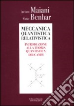 Meccanica quantistica relativistica. Introduzione alla teoria quantistica dei campi libro