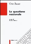 La questione nazionale libro di Bauer Otto Merker N. (cur.)