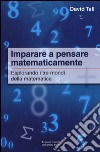 Imparare a pensare matematicamente. Esplorando i tre mondi della matematica libro