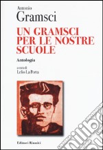 Un Gramsci per le nostre scuole. Antologia