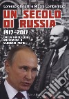 Un secolo di Russia. 1917-2017. Dalla rivoluzione bolscevica a Vladimir Putin libro