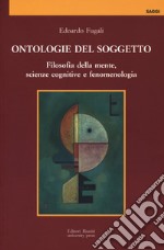 Ontologie del soggetto. Filosofia della mente, scienze cognitive e fenomenologia libro