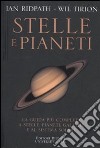 Stelle e pianeti. La guida più completa a stelle, pianeti, galassie e al sistema solare. Ediz. illustrata libro di Ridpath Ian Tirion Wil