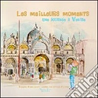 Il tempo più bello. Un giorno a Venezia. Ediz. francese libro