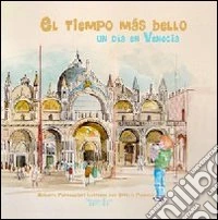 Il tempo più bello. Un giorno a Venezia. Ediz. spagnola libro