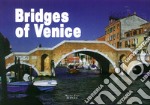 Bridges of Venice. Ediz. illustrata