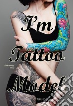 I'm Tattoo Model libro