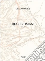 Diari romani. 1852-1874 libro