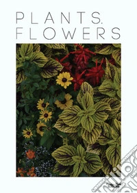 Plants. Flowers. Ediz. a colori