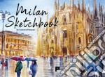 Milan sketchbook. Ediz. illustrata