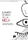 Il punto di vista della mela. Storie, politiche e pratiche della Contact Improvisation libro