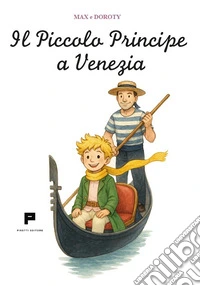 Il Piccolo Pricipe a Venezia. Ediz. illustrata libro