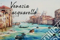 Venezia in acquarello libro