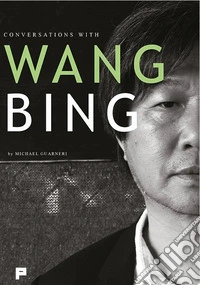 Conversations with Wang Bing